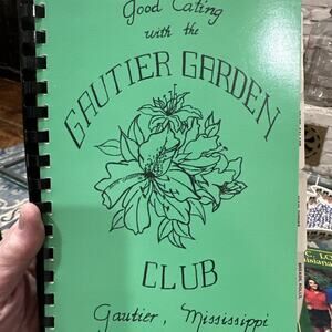 Good Eating With Gautier Garden Club Vtg Recipe Book With Southern MS Favorites